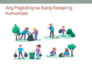 PAGTUTULUNGAN SA KOMUNIDAD .